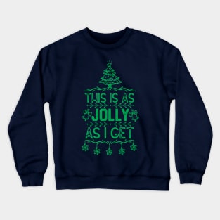 Christmas Tree Illustration Funny Xmas Saying for Family - This Is as Jolly as I Get Crewneck Sweatshirt